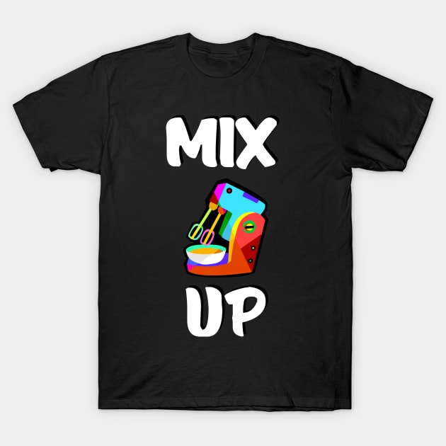 Mix it up T-Shirt by Aleksandar NIkolic